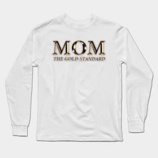 Mom: The Gold Standard Long Sleeve T-Shirt